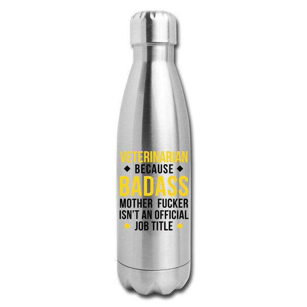 Veterinarian because badass mother fucker isn't an official job title Insulated Stainless Steel Water Bottle-Insulated Stainless Steel Water Bottle | DyeTrans-I love Veterinary