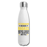 Veterinarian because badass mother fucker isn't an official job title Insulated Stainless Steel Water Bottle-Insulated Stainless Steel Water Bottle | DyeTrans-I love Veterinary