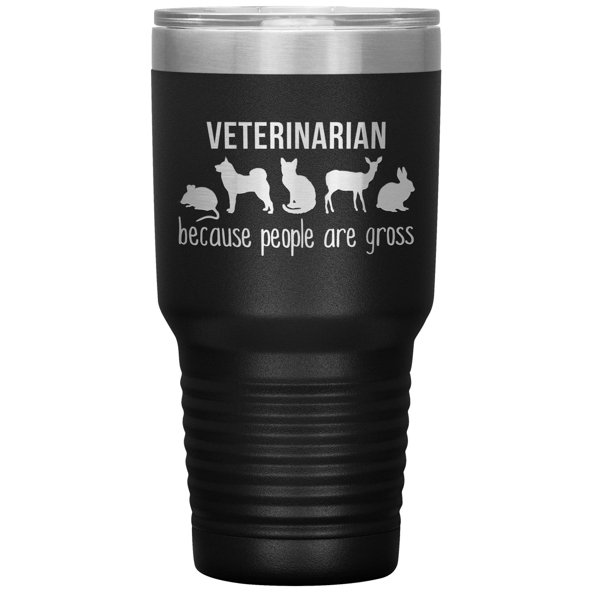 Veterinarian: because people are gross 30oz Vacuum Tumbler-Tumblers-I love Veterinary