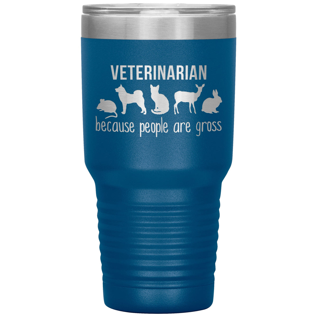 Veterinarian: because people are gross 30oz Vacuum Tumbler-Tumblers-I love Veterinary