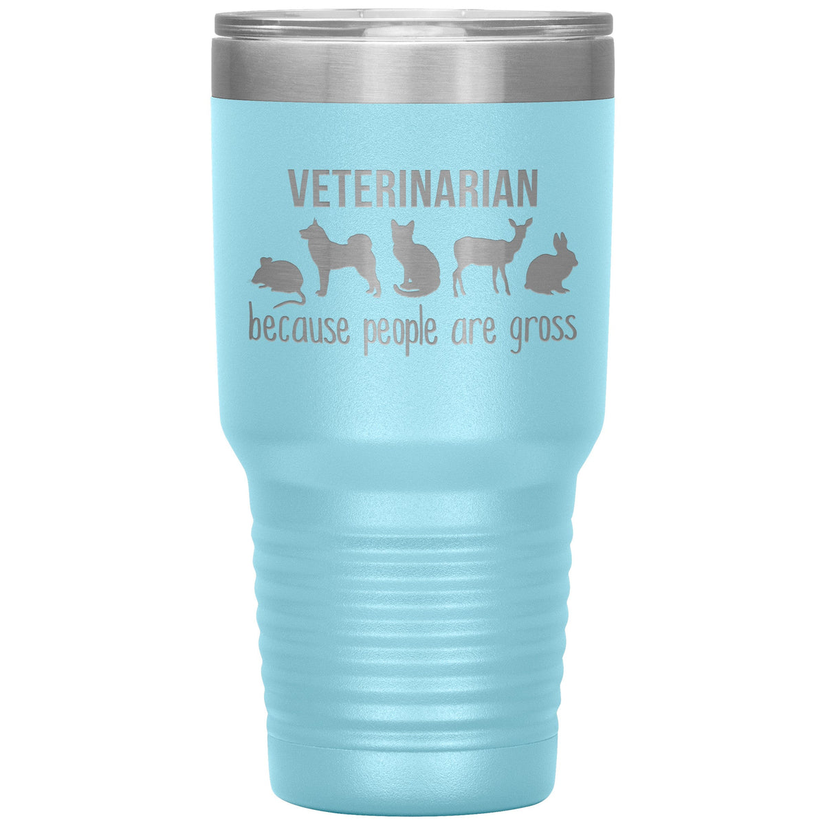 Veterinarian: because people are gross 30oz Vacuum Tumbler-Tumblers-I love Veterinary