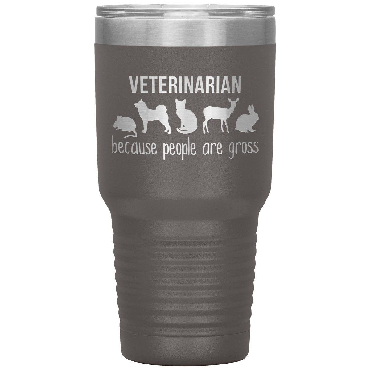 Veterinarian: because people are gross 30oz Vacuum Tumbler-Tumblers-I love Veterinary