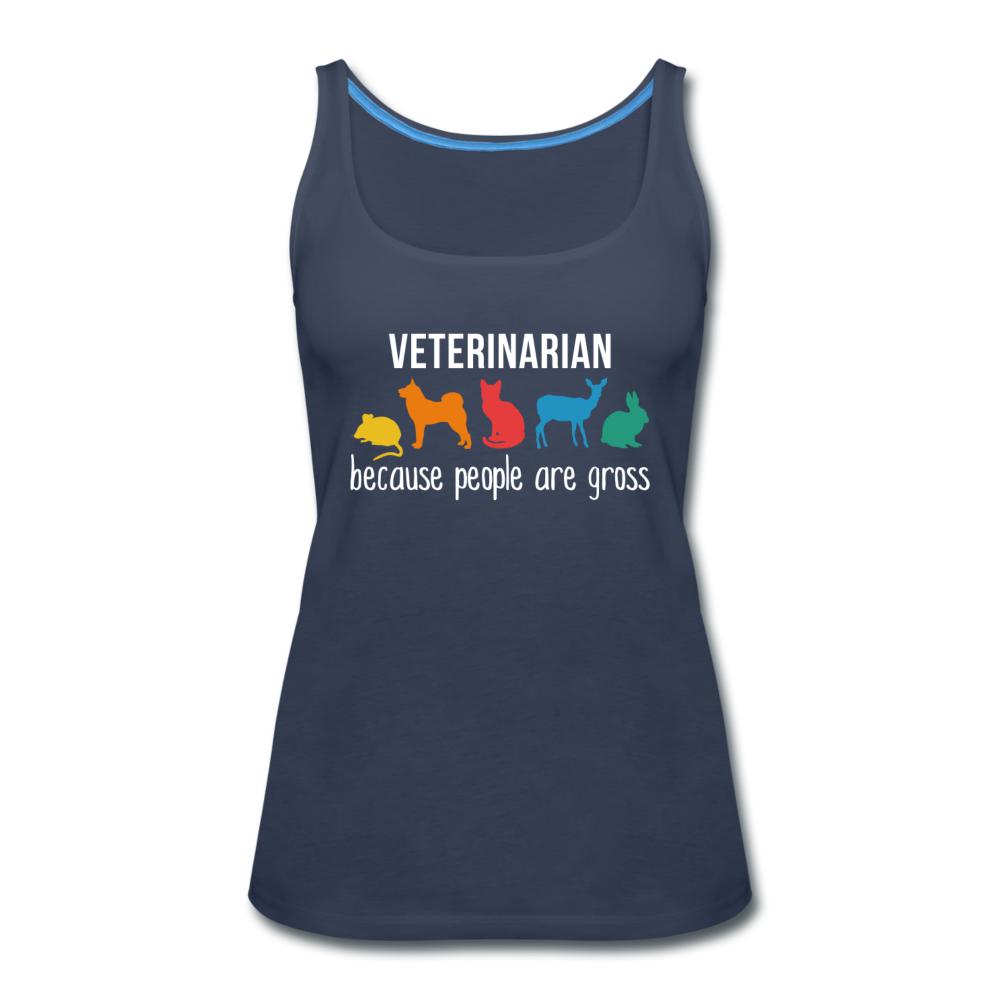 Veterinarian: because people are gross Women's Tank Top-Women’s Premium Tank Top | Spreadshirt 917-I love Veterinary