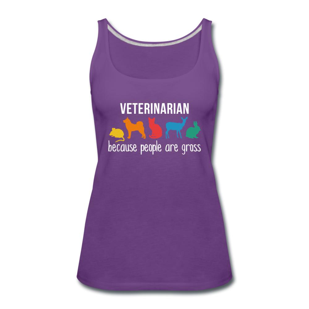 Veterinarian: because people are gross Women's Tank Top-Women’s Premium Tank Top | Spreadshirt 917-I love Veterinary