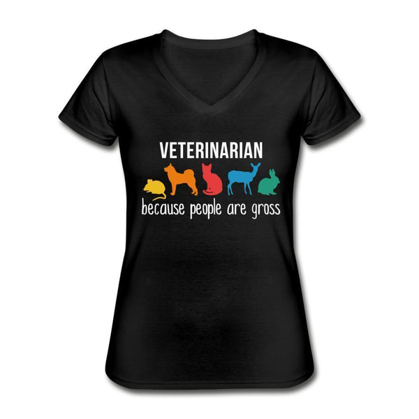 Veterinarian: because people are gross Women's V-Neck T-Shirt-Women's V-Neck T-Shirt | Fruit of the Loom L39VR-I love Veterinary