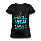 Veterinarian, I can't fix crazy Women's V-Neck T-Shirt-Women's V-Neck T-Shirt | Fruit of the Loom L39VR-I love Veterinary