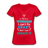 Veterinarian, I can't fix crazy Women's V-Neck T-Shirt-Women's V-Neck T-Shirt | Fruit of the Loom L39VR-I love Veterinary
