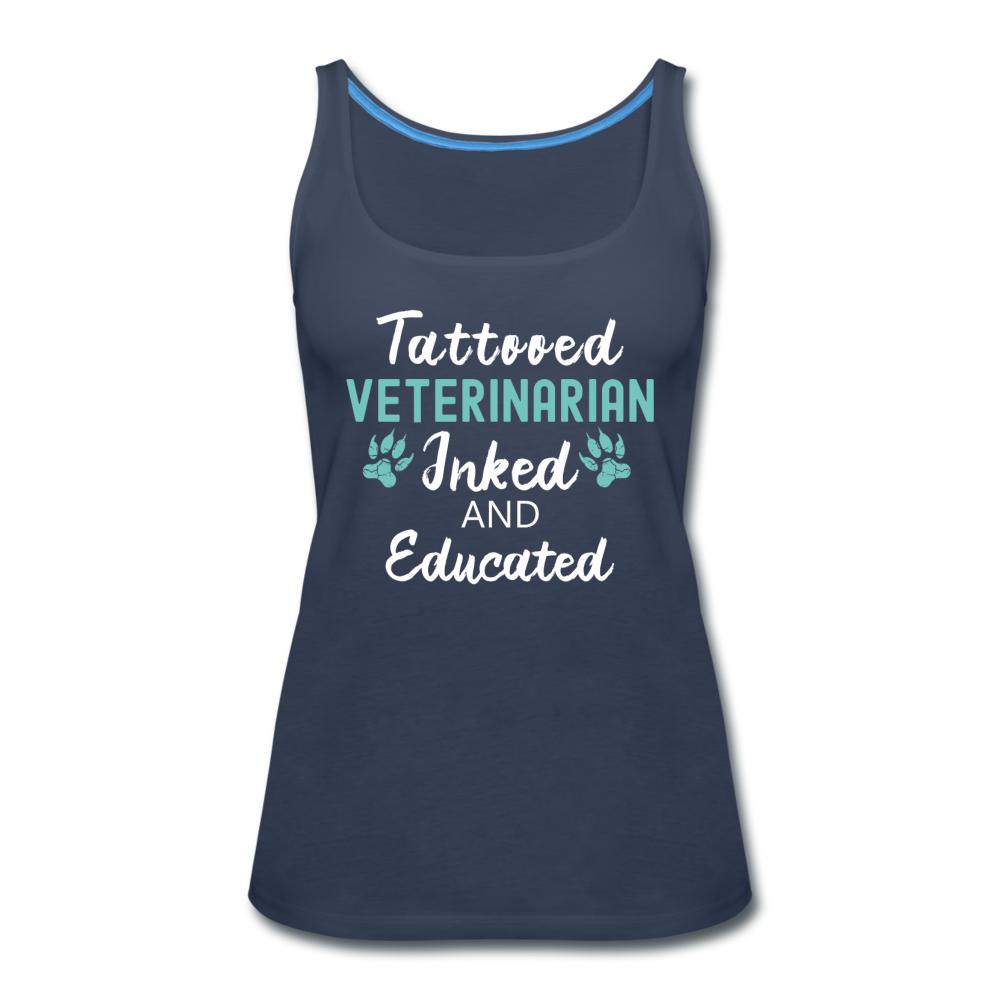 Veterinarian- Inked and Educated Women's Tank Top-Women’s Premium Tank Top | Spreadshirt 917-I love Veterinary