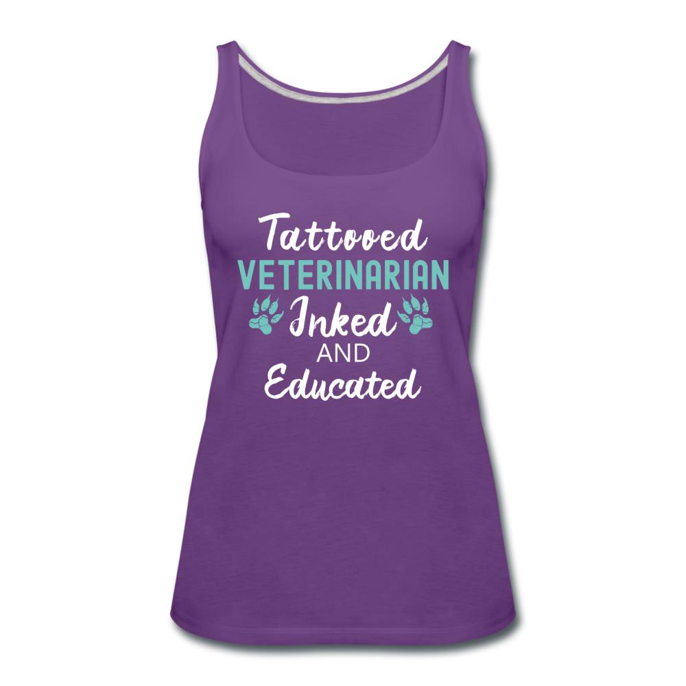 Veterinarian- Inked and Educated Women's Tank Top-Women’s Premium Tank Top | Spreadshirt 917-I love Veterinary