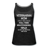 Veterinarian Mom Ninja Women's Tank Top-Women’s Premium Tank Top | Spreadshirt 917-I love Veterinary