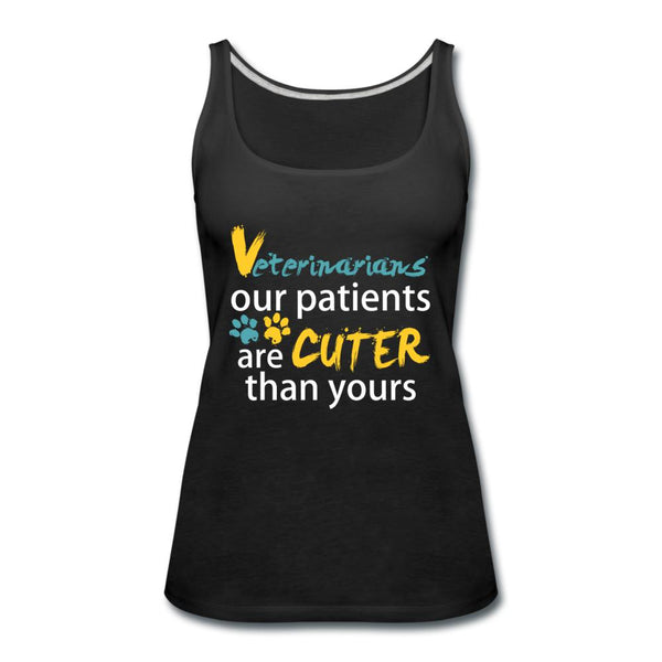 Veterinarian our patients are cuter than yours Our patients are cuter than yours Women's Tank Top-Women’s Premium Tank Top | Spreadshirt 917-I love Veterinary