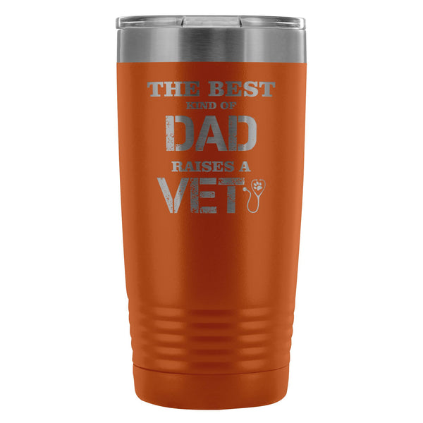 Veterinarian- The best kind of Dad raises a Vet 20oz Vacuum Tumbler-Tumblers-I love Veterinary