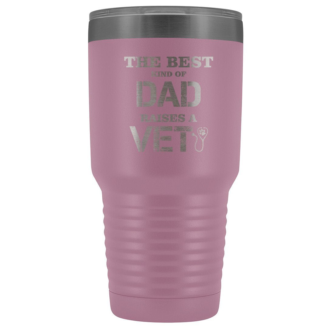 Veterinarian- The best kind of Dad raises a Vet 30oz Vacuum Tumbler-Tumblers-I love Veterinary