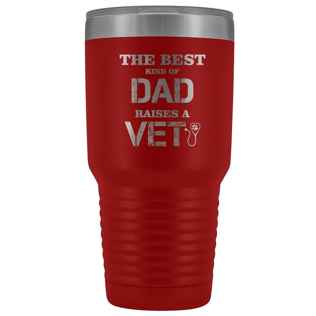 Veterinarian- The best kind of Dad raises a Vet 30oz Vacuum Tumbler-Tumblers-I love Veterinary