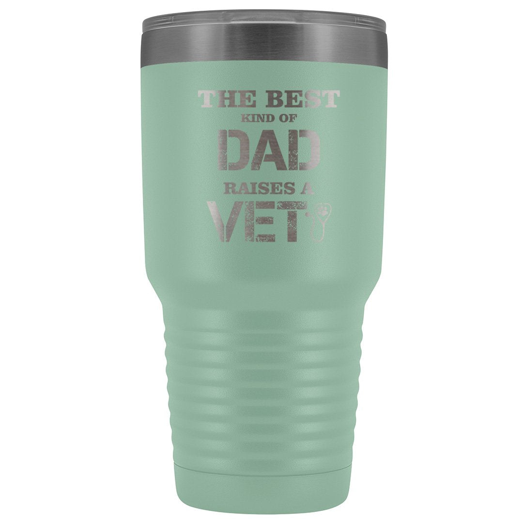 Veterinarian- The best kind of Dad raises a Vet 30oz Vacuum Tumbler-Tumblers-I love Veterinary