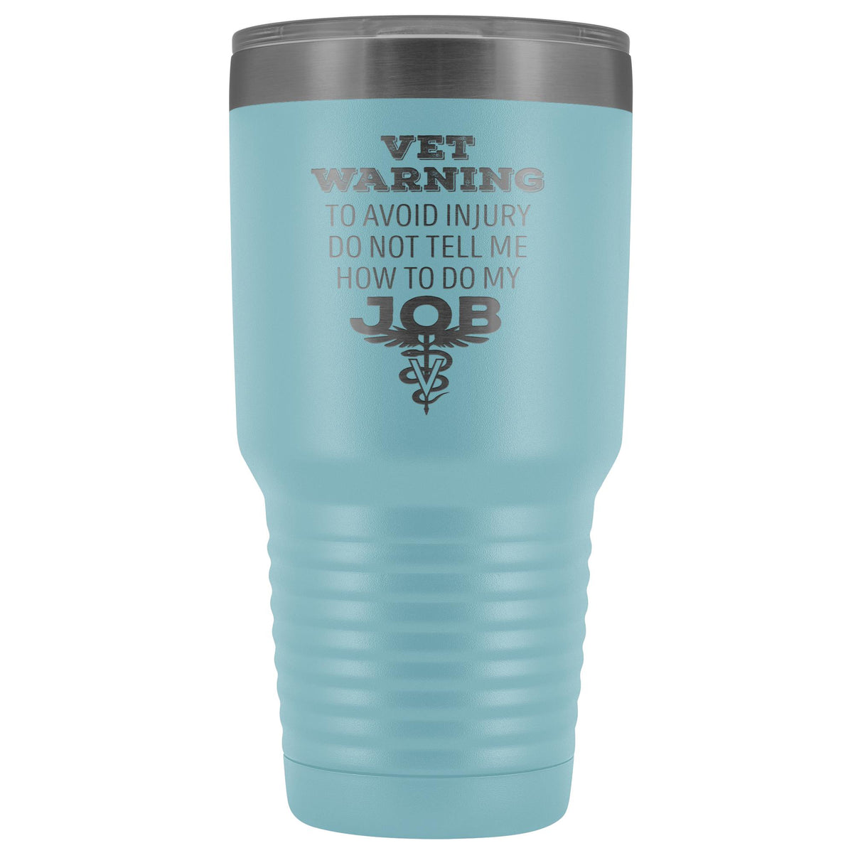 Veterinarian to avoid injury, do not tell me how to do my job 30oz Vacuum Tumbler-Tumblers-I love Veterinary