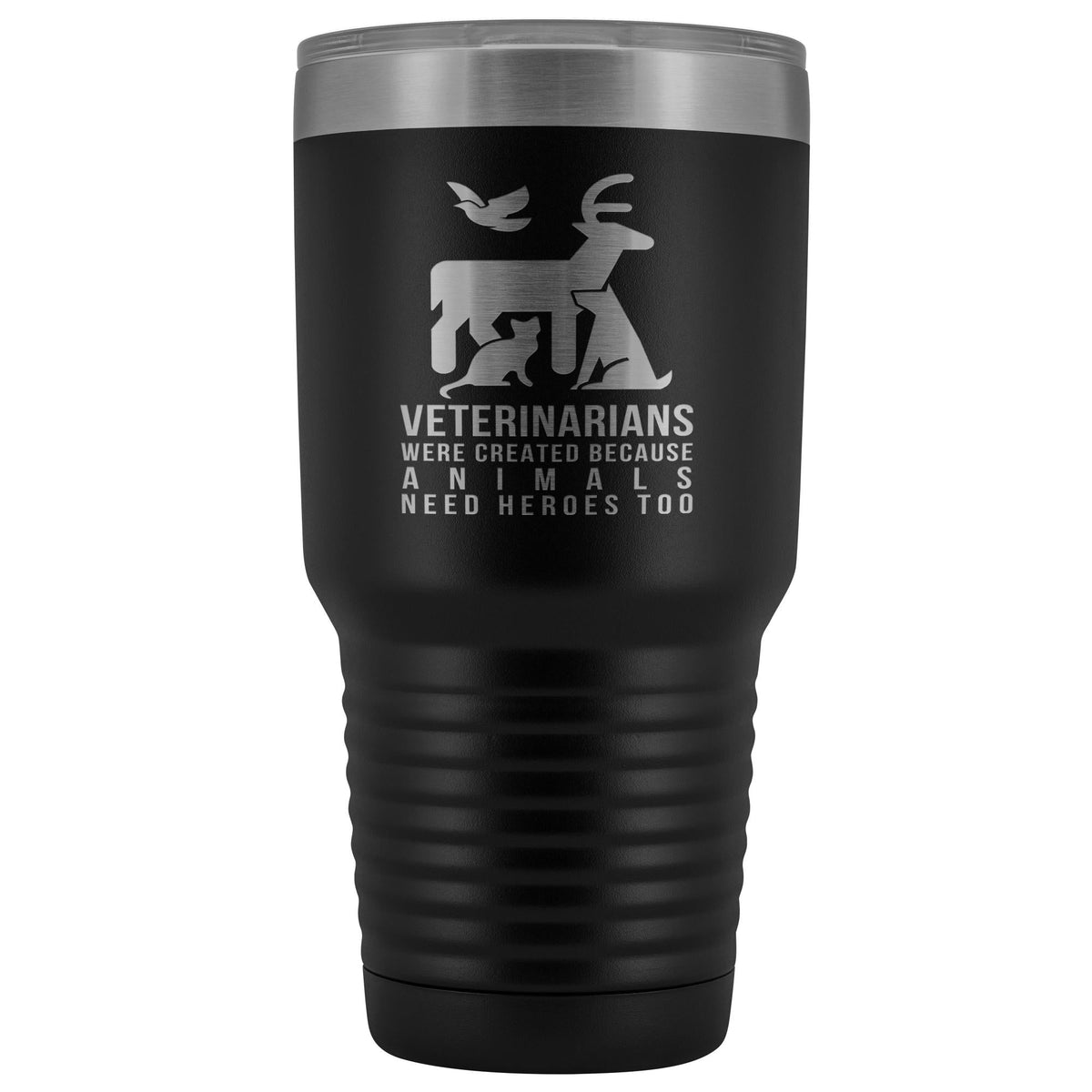 Veterinarians were created because animals need heroes too 30oz Vacuum Tumbler-Tumblers-I love Veterinary