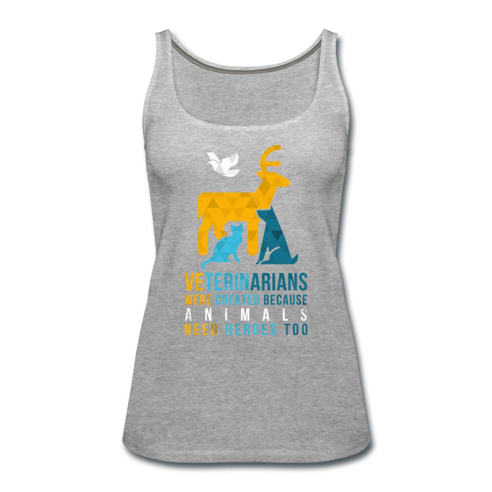 Veterinarians were created because animals need heroes too Women's Tank Top-Women’s Premium Tank Top | Spreadshirt 917-I love Veterinary