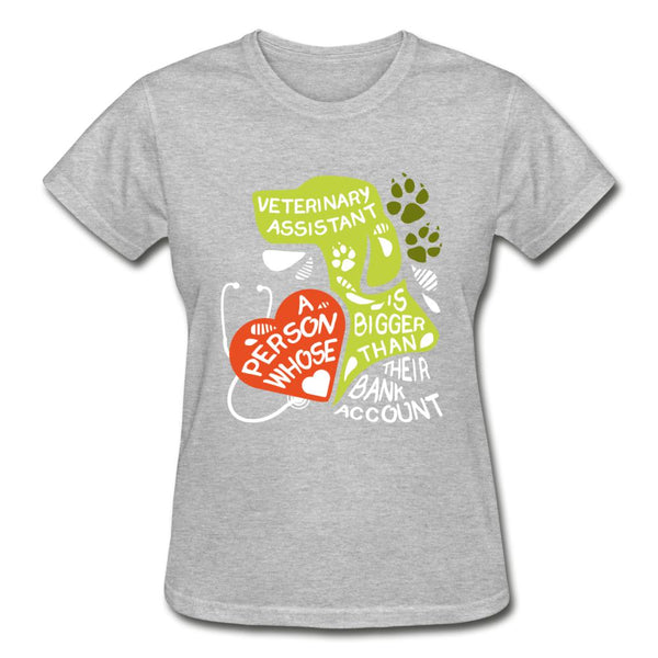 Veterinary Assistant is a person whose heart is bigger than his bank account Gildan Ultra Cotton Ladies T-Shirt-Ultra Cotton Ladies T-Shirt | Gildan G200L-I love Veterinary