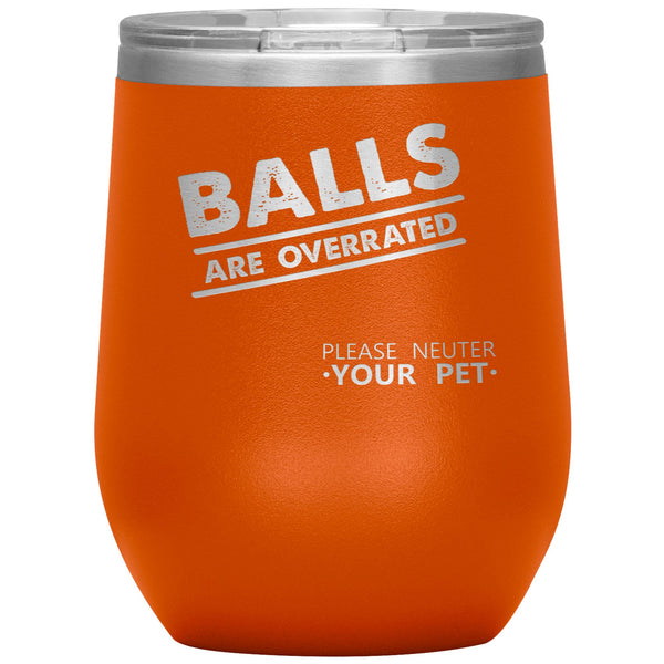 Veterinary - Balls are overrated Vacuum Tumbler 12 oz-Wine Tumbler-I love Veterinary