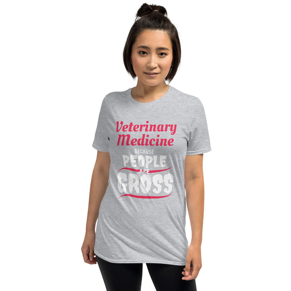 Veterinary because people are Gross Unisex T-shirt-I love Veterinary