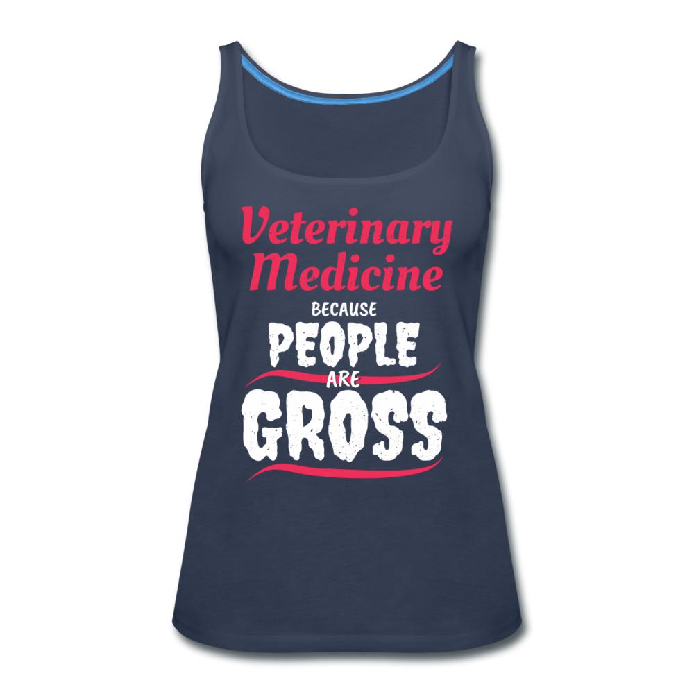 Veterinary because people are Gross Women's Tank Top-Women’s Premium Tank Top | Spreadshirt 917-I love Veterinary