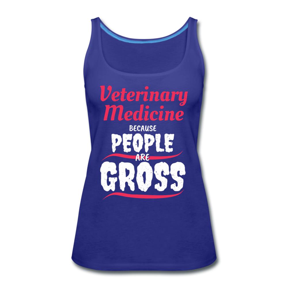 Veterinary because people are Gross Women's Tank Top-Women’s Premium Tank Top | Spreadshirt 917-I love Veterinary