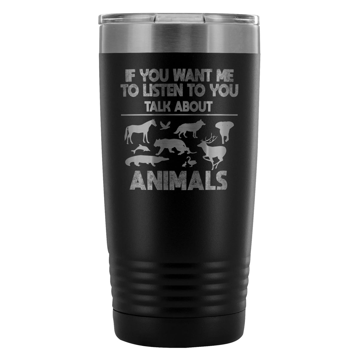 Veterinary- If you want me to listen to you 20oz Vacuum Tumbler-Tumblers-I love Veterinary