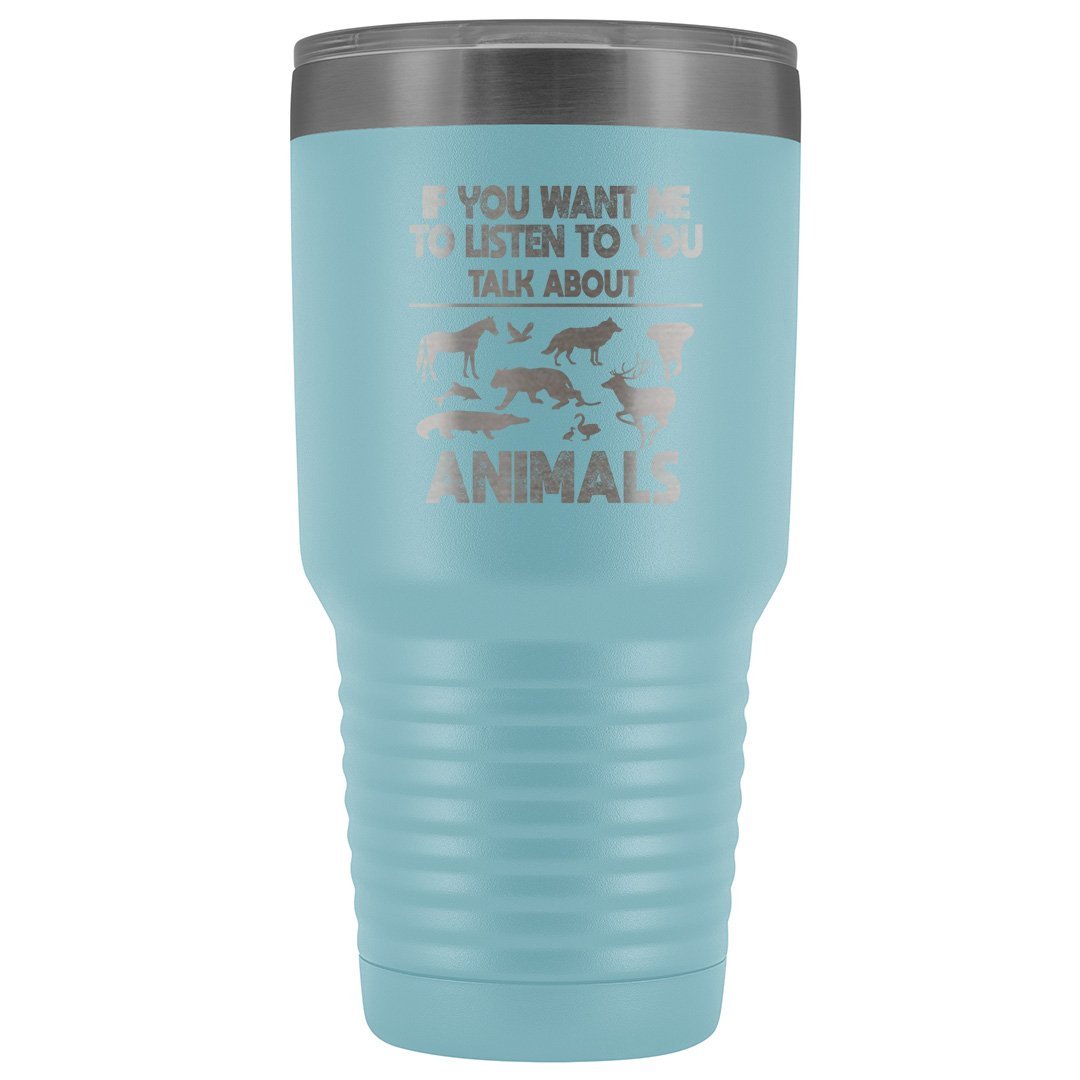 Veterinary- If you want me to listen to you 30oz Vacuum Tumbler-Tumblers-I love Veterinary