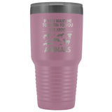 Veterinary- If you want me to listen to you 30oz Vacuum Tumbler-Tumblers-I love Veterinary