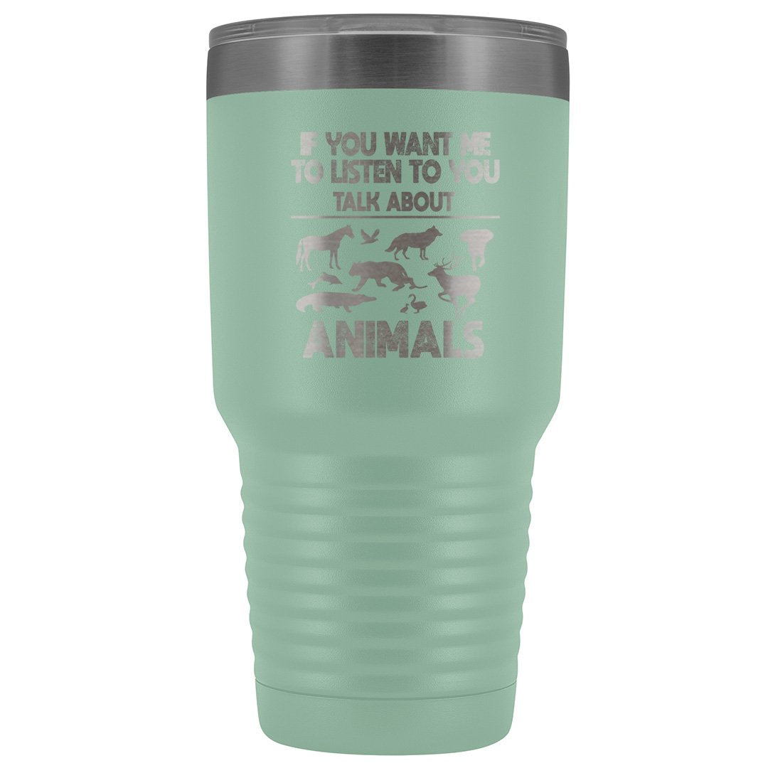 Veterinary- If you want me to listen to you 30oz Vacuum Tumbler-Tumblers-I love Veterinary
