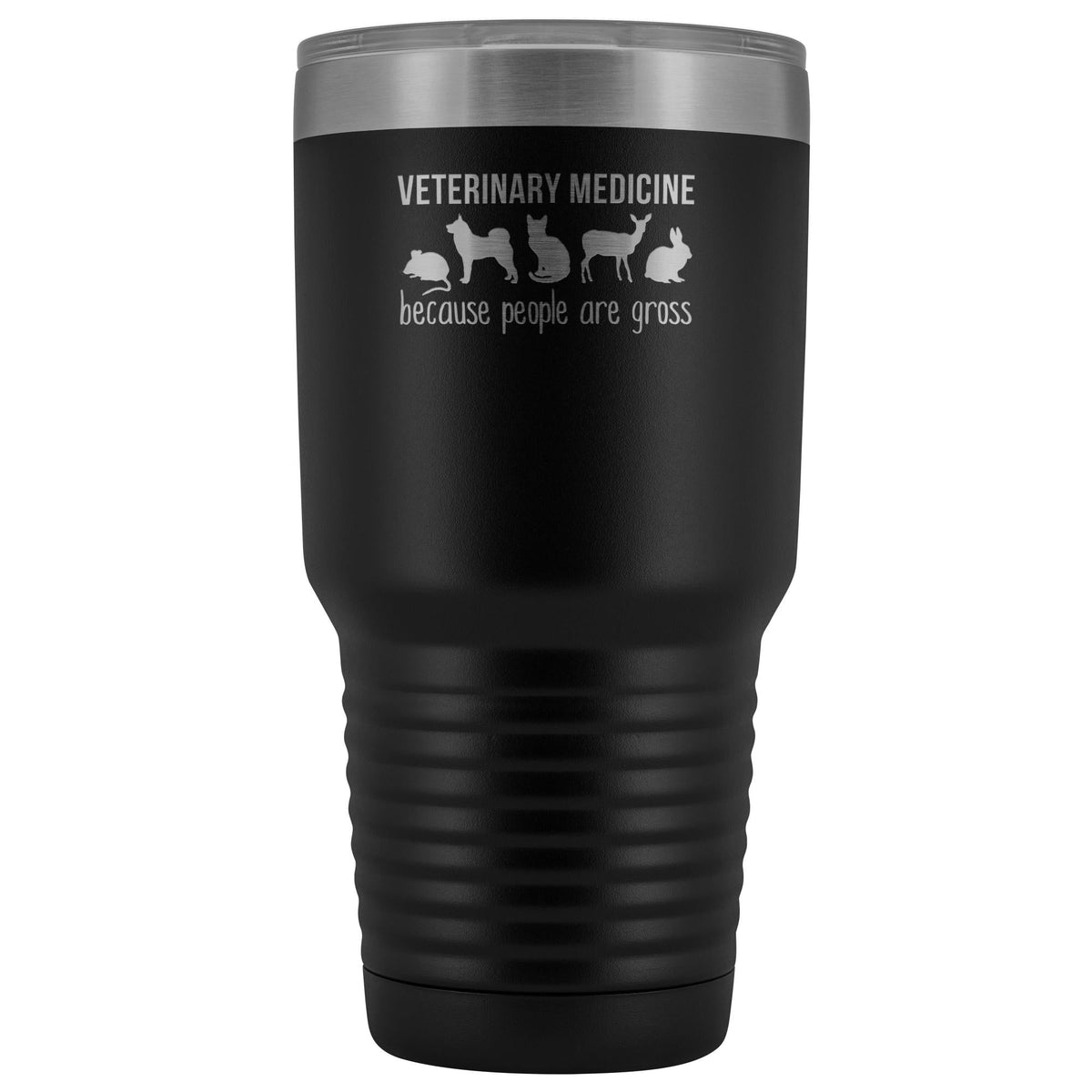 Veterinary medicine: because people are gross 30oz Vacuum Tumbler-Tumblers-I love Veterinary