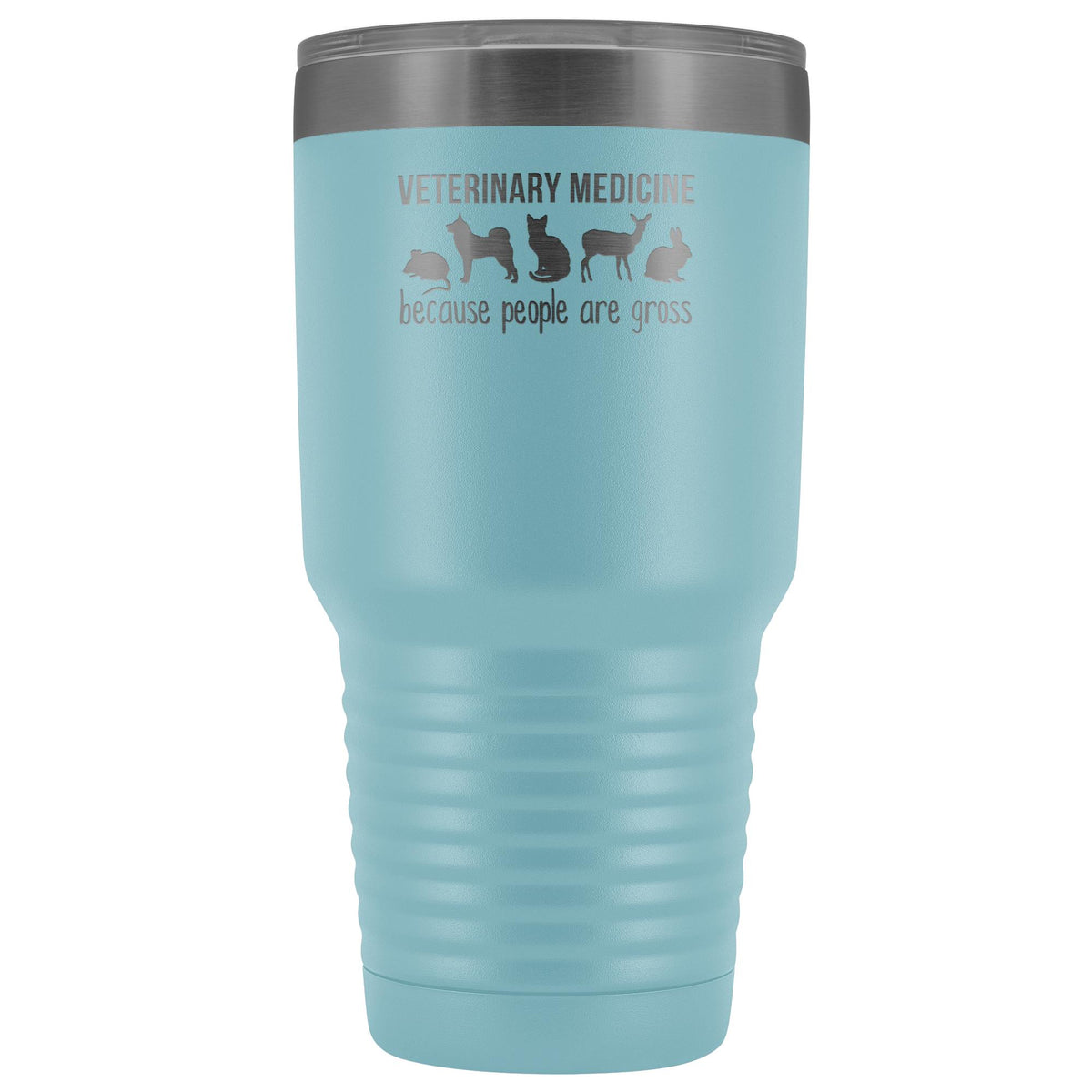 Veterinary medicine: because people are gross 30oz Vacuum Tumbler-Tumblers-I love Veterinary