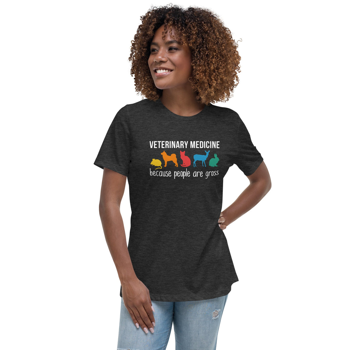 Veterinary medicine: because people are gross Women's Relaxed T-shirt-Women's Relaxed T-shirt | Bella + Canvas 6400-I love Veterinary