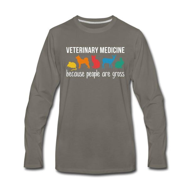 Veterinary Medicine because people are gross Unisex Premium Long Sleeve T-Shirt-Men's Premium Long Sleeve T-Shirt | Spreadshirt 875-I love Veterinary
