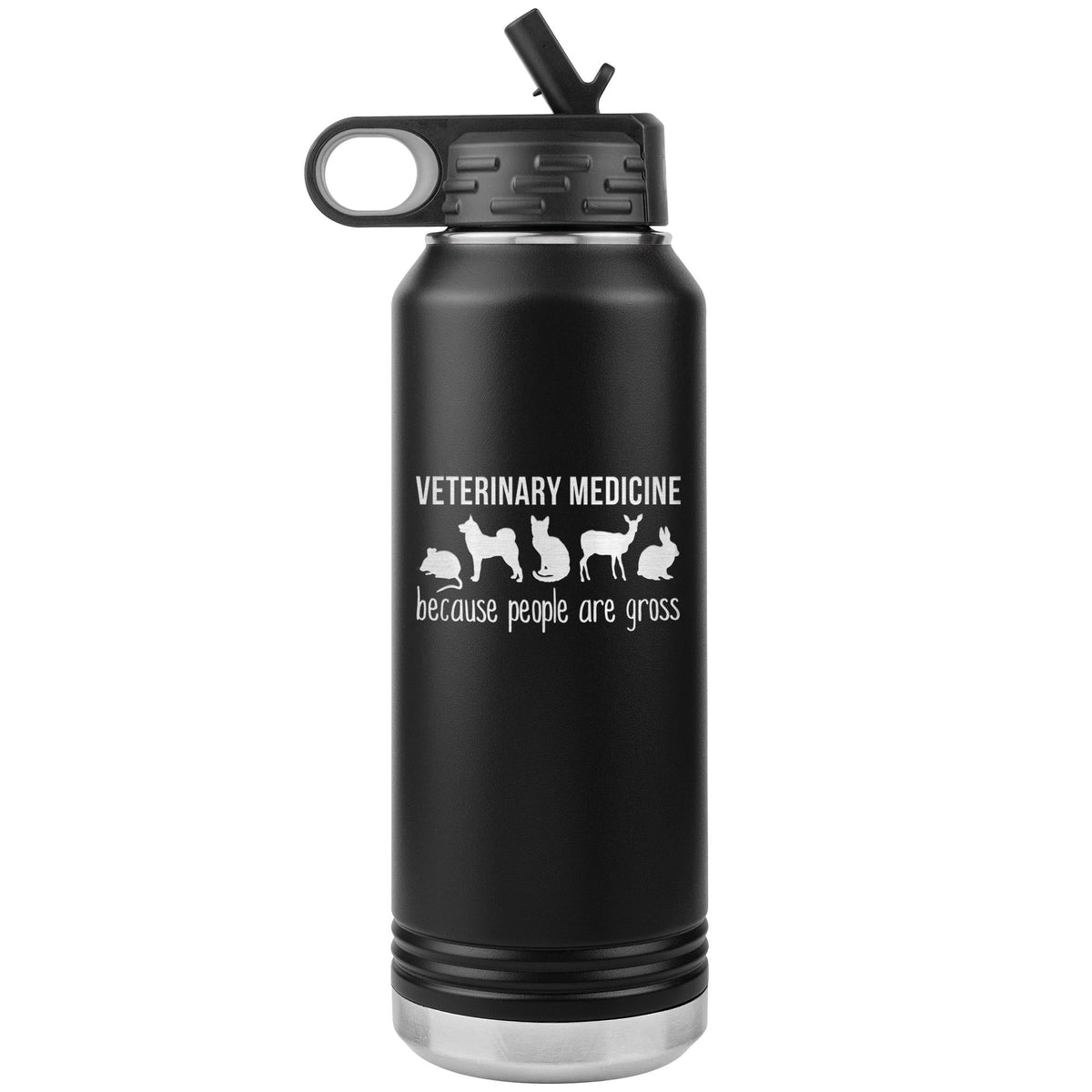 Veterinary medicine, because people are gross Water Bottle Tumbler 32 oz-Water Bottle Tumbler-I love Veterinary