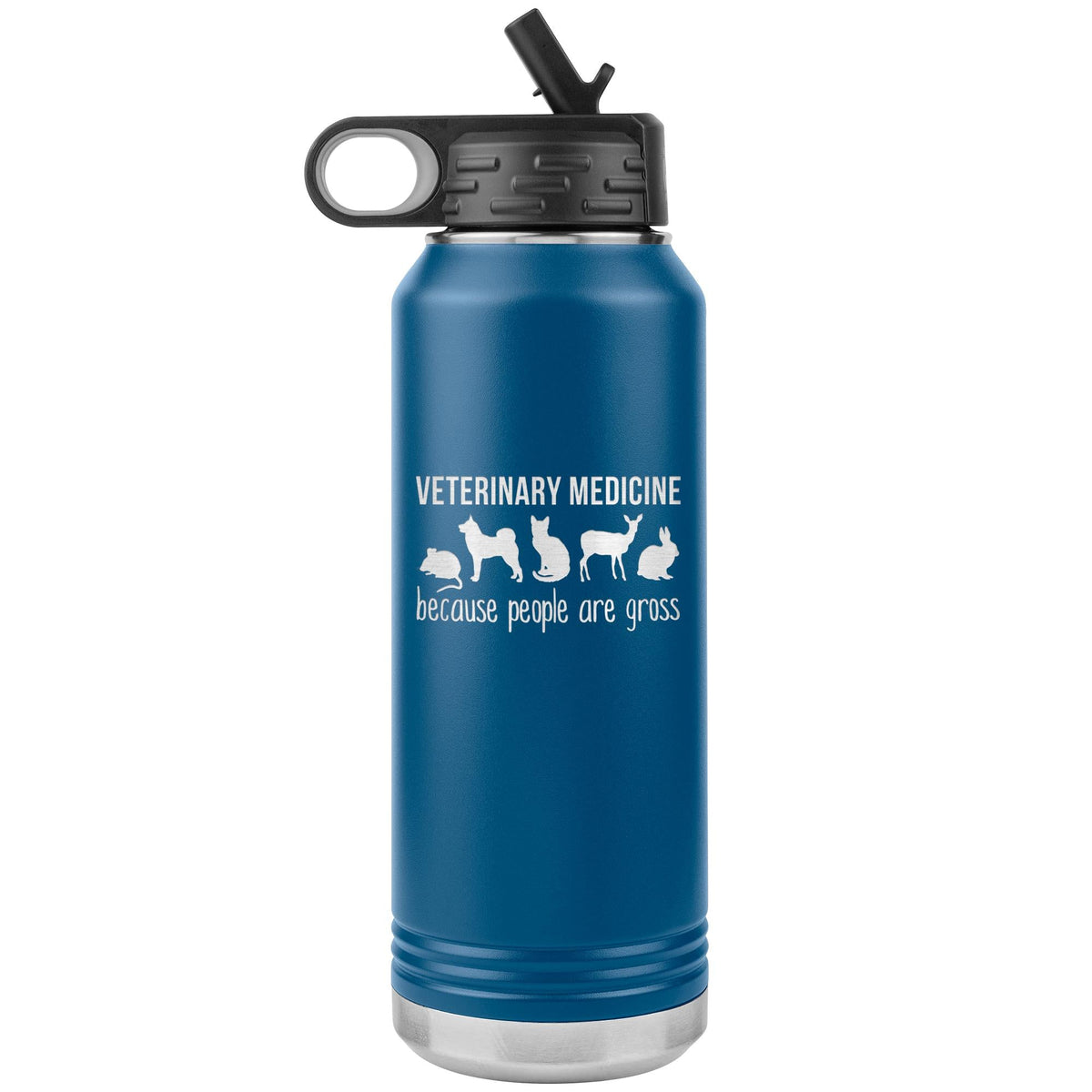 Veterinary medicine, because people are gross Water Bottle Tumbler 32 oz-Water Bottle Tumbler-I love Veterinary