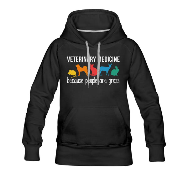 Veterinary Medicine because people are gross Women’s Premium Hoodie-Women’s Premium Hoodie | Spreadshirt 444-I love Veterinary