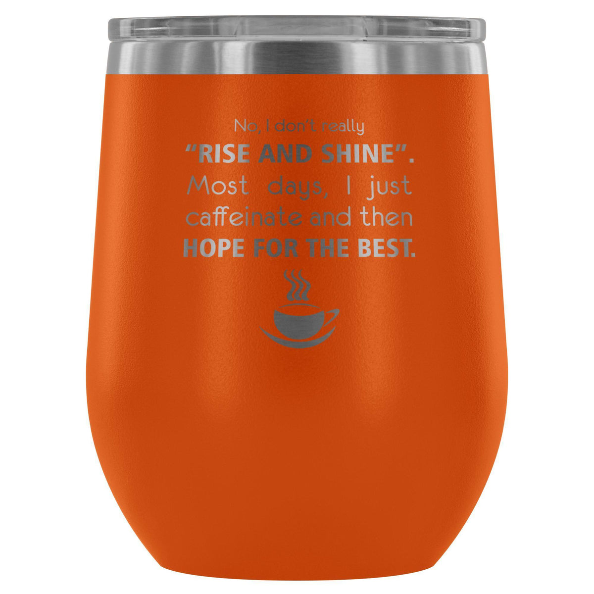 Veterinary- No, I don't really "rise and shine" 12oz Wine Tumbler-Wine Tumbler-I love Veterinary