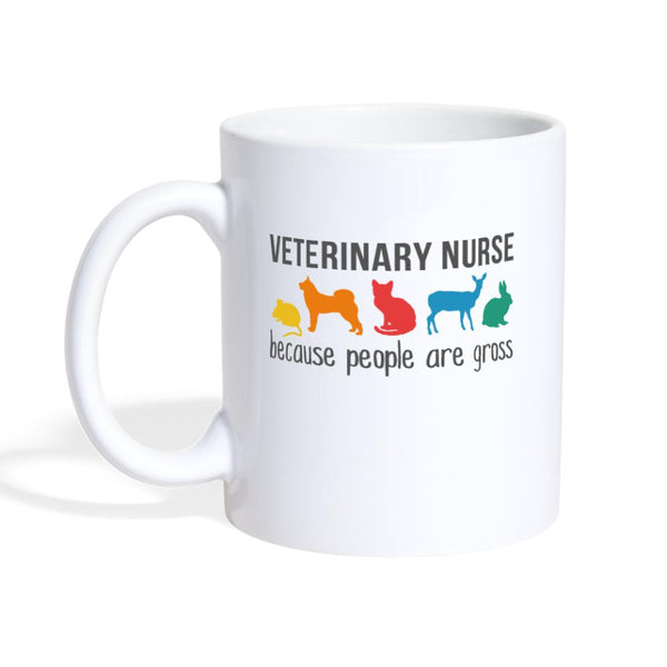 Veterinary Nurse Because people are gross Coffee or Tea Mug-Coffee/Tea Mug | BestSub B101AA-I love Veterinary