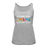 Veterinary nurse: because people are gross Women's Tank Top-Women’s Premium Tank Top | Spreadshirt 917-I love Veterinary