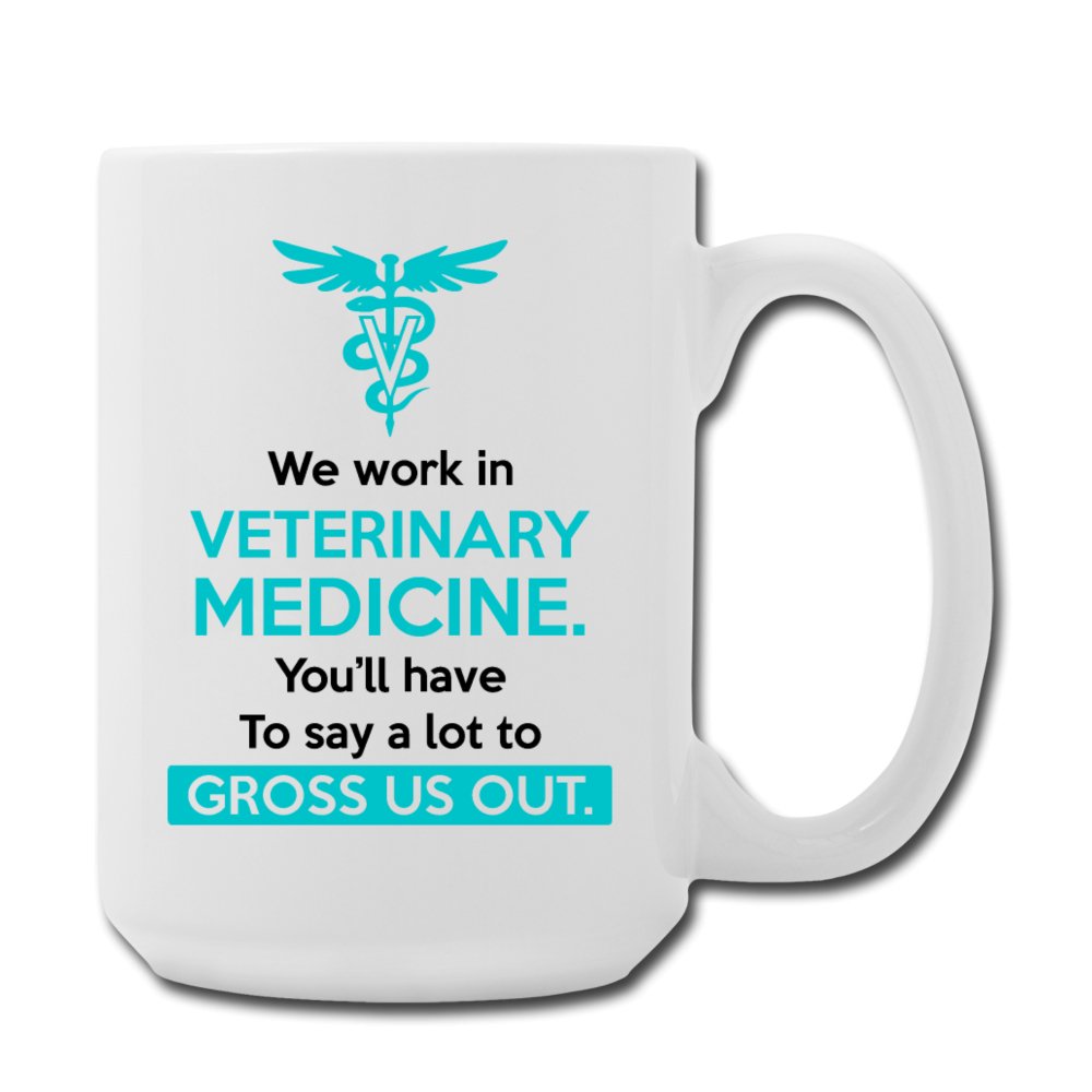Veterinary - We work in veterinary medicine. You'll have to do a lot to gross us out Coffee/Tea Mug 15 oz-Coffee/Tea Mug 15 oz-I love Veterinary