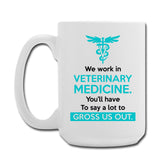 Veterinary - We work in veterinary medicine. You'll have to do a lot to gross us out Coffee/Tea Mug 15 oz-Coffee/Tea Mug 15 oz-I love Veterinary