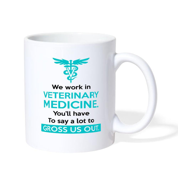 Veterinary You'll have to do a lot to gross us out White Coffee or Tea Mug-Coffee/Tea Mug | BestSub B101AA-I love Veterinary