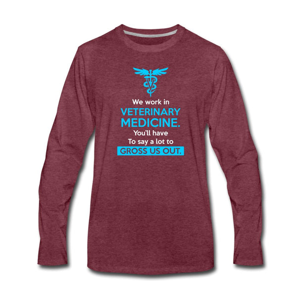 We work in veterinary medicine Men's Premium Long Sleeve T-Shirt-Men's Premium Long Sleeve T-Shirt | Spreadshirt 875-I love Veterinary