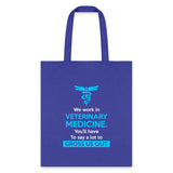 We work in veterinary medicine Tote Bag-Tote Bag | Q-Tees Q800-I love Veterinary