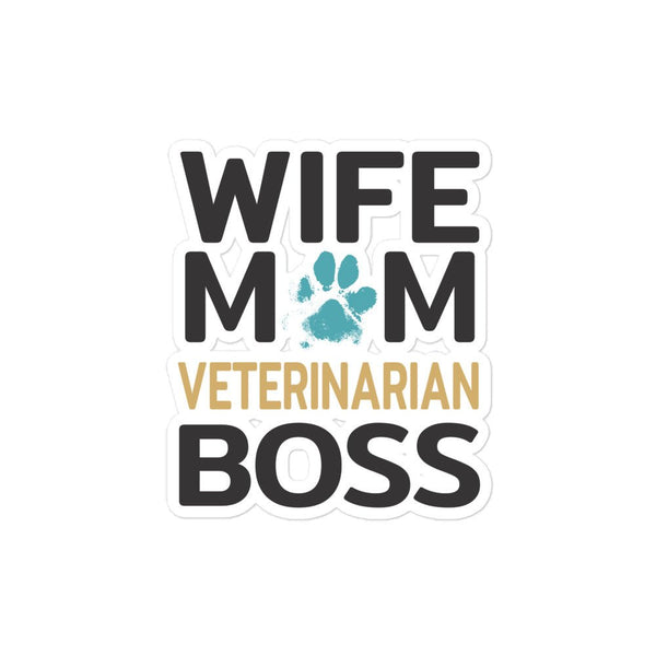 Wife, Mom, Veterinarian, Boss Bubble-free stickers-Kiss-Cut Stickers-I love Veterinary