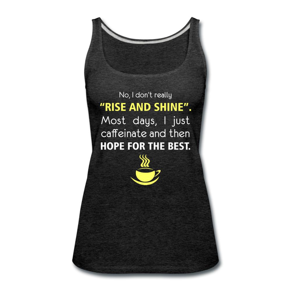 No, I don't really "rise and shine" Women's Tank Top-Women’s Premium Tank Top | Spreadshirt 917-I love Veterinary