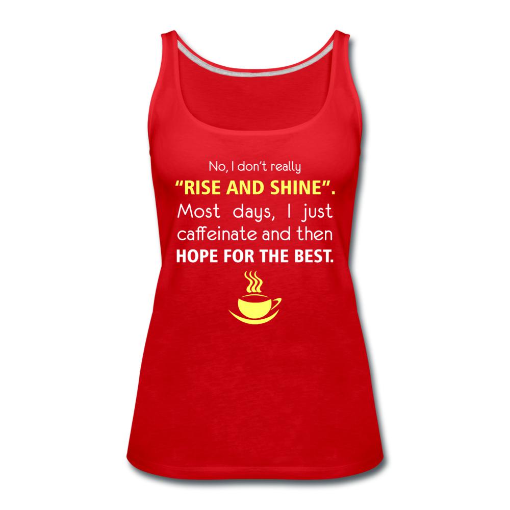 No, I don't really "rise and shine" Women's Tank Top-Women’s Premium Tank Top | Spreadshirt 917-I love Veterinary