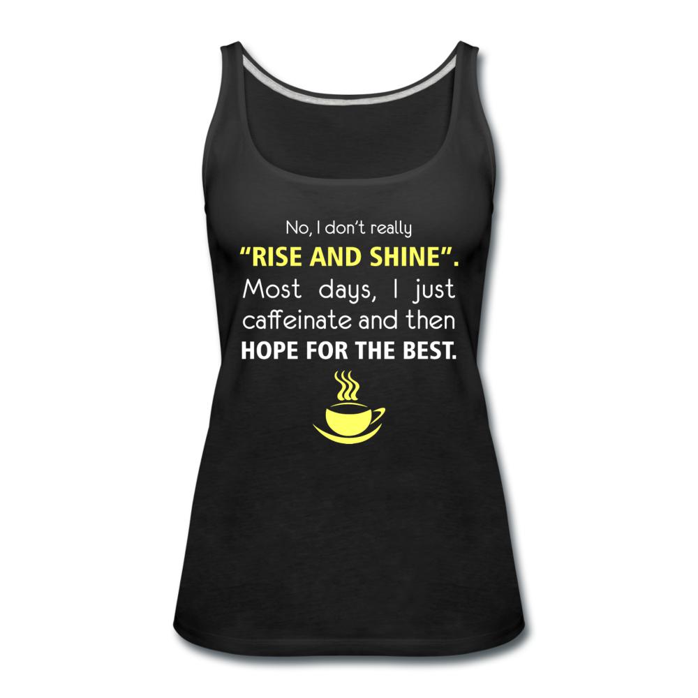No, I don't really "rise and shine" Women's Tank Top-Women’s Premium Tank Top | Spreadshirt 917-I love Veterinary